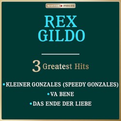 Masterpieces presents Rex Gildo: 3 Greatest Hits