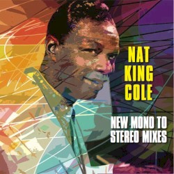 Nat King Cole - New Mono To Stereo Mixes