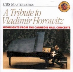 A Tribute to Vladimir Horowitz: Highlights from the Carnegie Hall Concerts