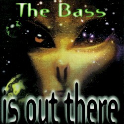 The Bass Is Out There