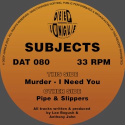 Pipe & Slippers / Murder / I Need You