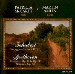 Schubert: "Arpeggione" Sonata, D 821 / Beethoven: Romances, op. 40 & op. 50 / Notturno, op. 42