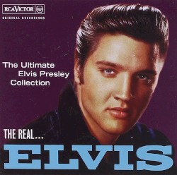 The Real… Elvis: The Ultimate Elvis Presley Collection