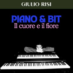 Piano & Bit / Il Cuore E Il Fiore