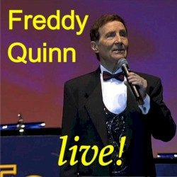 Freddy Quinn in Concert - Die schönsten Lieder aus seinen Gala-Konzerten von 1999 bis 2005 - Teil 2