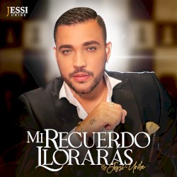 Mi recuerdo llorarás