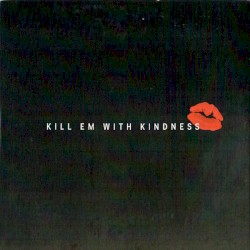 Kill Em With Kindness