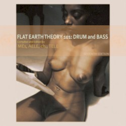 Flat Earth Theory 101: Drum and Bass