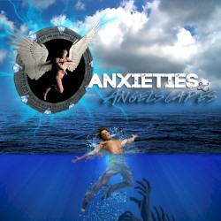Anxieties & Angelscapes
