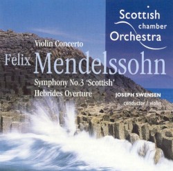 Violin Concerto / Symphony no. 3 “Scottish” / Hebrides Overture