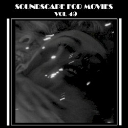 Soundscapes for Movies, Vol. 49