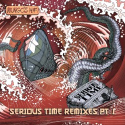 Serious Time Remixes Pt. 1
