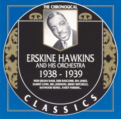 The Chronological Classics: Erskine Hawkins and His Orchestra 1938-1939