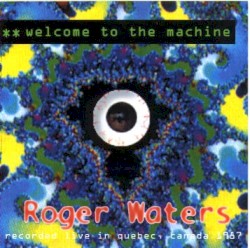 Welcome to the Machine (live in Quebec Canada)