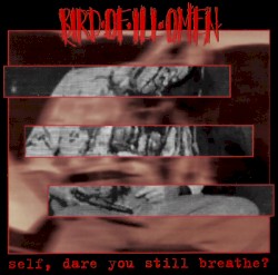 Self, Dare You Still Breathe?