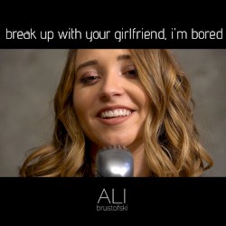 break up with your girlfriend, I’m bored