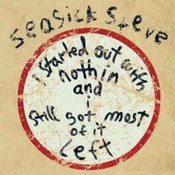 I Started Out With Nothin’ and I Still Got Most of It Left