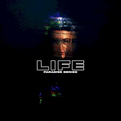 LIFE (Paradise Denied)