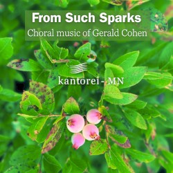 From Such Sparks: Choral Music of Gerald Cohen
