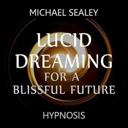 Lucid Dreaming for a Blissful Future