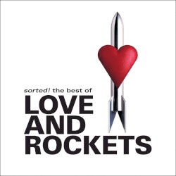 Sorted! The Best of Love and Rockets