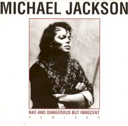 Bad & Dangerous But Innocent Remixes