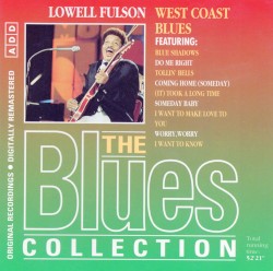 The Blues Collection: Lowell Fulson, West Coast Blues
