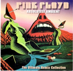 Absolutely Ambient: The Ultimate Remix Collection