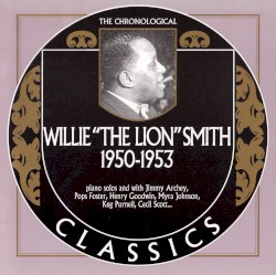 The Chronological Classics: Willie "The Lion" Smith 1950-1953