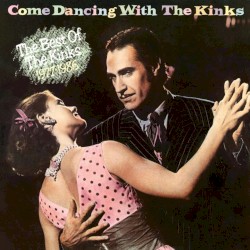 Come Dancing With The Kinks: The Best of The Kinks 1977–1986