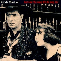 Don't Come The Cowboy With Me Sonny Jim!