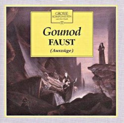 Grosse Komponisten und ihre Musik 61: Gounod - Faust