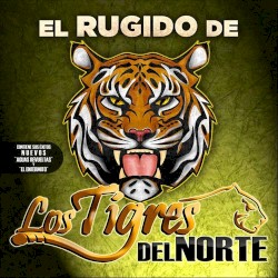 El rugido de… Los Tigres del Norte
