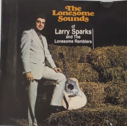 The Lonesome Sounds of Larry Sparks and The Lonesome Ramblers