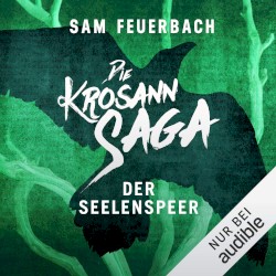 Die Krosann‐Saga: Königsweg, Band 2: Der Seelenspeer