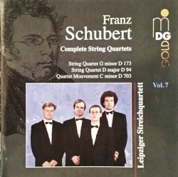Complete String Quartets, Volume 7: String Quartet in G minor, D. 173 / String Quartet in D major, D. 94 / Quartet Movement in C minor, D. 703
