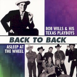 Back to Back: Asleep at the Wheel and Bob Wills & His Texas Playboys