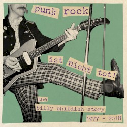 Punk Rock Ist Nicht Tot! The Billy Childish Story 1977-2018