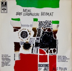 Meine süsse europäische Heimat - Dichtung und Jazz aus Polen