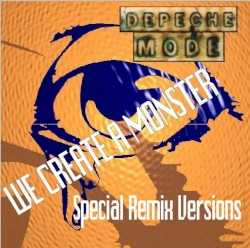 We Create a Monster: Special Remix Versions