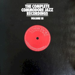 The Complete Commodore Jazz Recordings Volume III