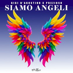 SIAMO ANGELI (GIGI DAG,Prezioso & Luca Noise Angeli Mix)