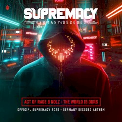 The World Is Ours (Official Supremacy 2025 - Germany Decoded Anthem)