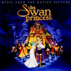 The Swan Princess: Music From the Motion Picture