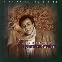 The Christmas Music of Johnny Mathis: A Personal Collection