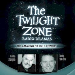 The Twilight Zone Radio Dramas, "The Amazing Dr. Kyle Powers"