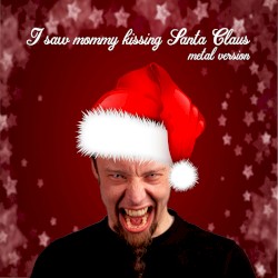 I Saw Mommy Kissing Santa Claus (Metal Version)
