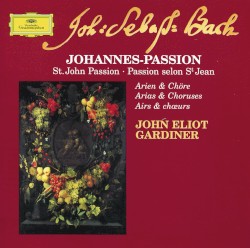 Johannes-Passion: Arien & Chöre