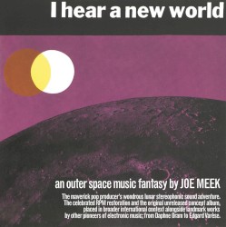 I Hear a New World. An Outerspace Music Fantasy by Joe Meek (The Pioneers of Electronic Music)
