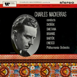 Charles Mackerras Conducts Dvořák, Smetana, Brahms, Bartók & Enesco (Remastered)